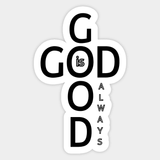 God is Good Always - Minimalist Faith and Inspirational Sticker